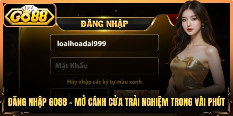 Đăng Nhập Go88 - Mở Cánh Cửa Trải Nghiệm Trong Vài Phút 5 Đăng Nhập Go88 - Mở Cánh Cửa Trải Nghiệm Trong Vài Phút