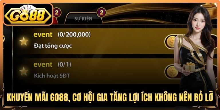 Khuyến Mãi Go88, Cơ Hội Gia Tăng Lợi Ích Không Nên Bỏ Lỡ 1 Khuyến Mãi Go88, Cơ Hội Gia Tăng Lợi Ích Không Nên Bỏ Lỡ