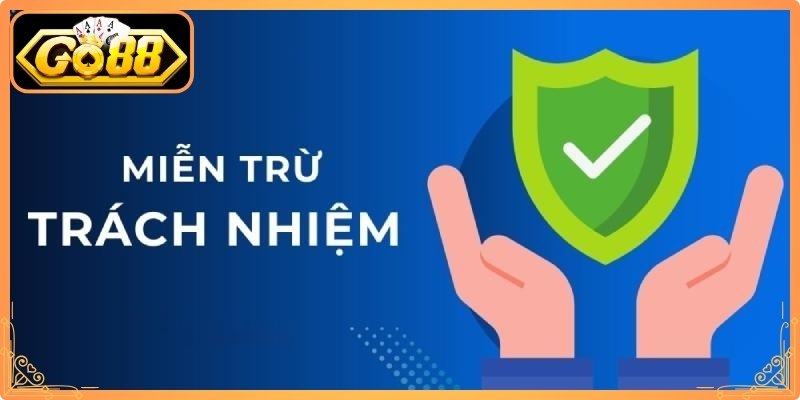 Miễn Trừ Trách Nhiệm Go88, Quy Định Cần Được Hiểu Rõ 1 Miễn trừ trách nhiệm với Go88 người chơi cần biết