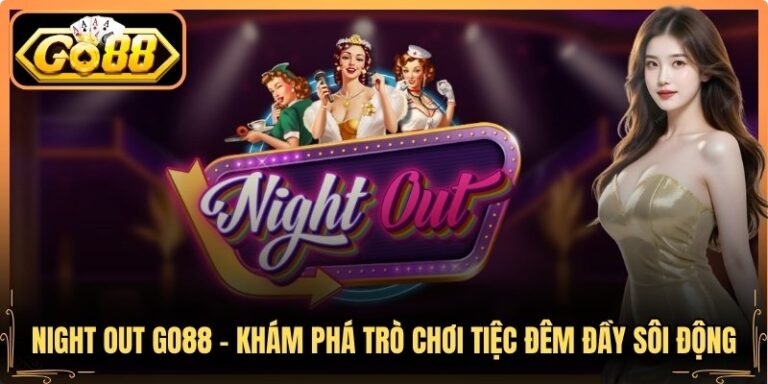 Night out Go88 - Khám Phá Trò Chơi Tiệc Đêm Đầy Sôi Động 5 Night out Go88 - Khám Phá Trò Chơi Tiệc Đêm Đầy Sôi Động