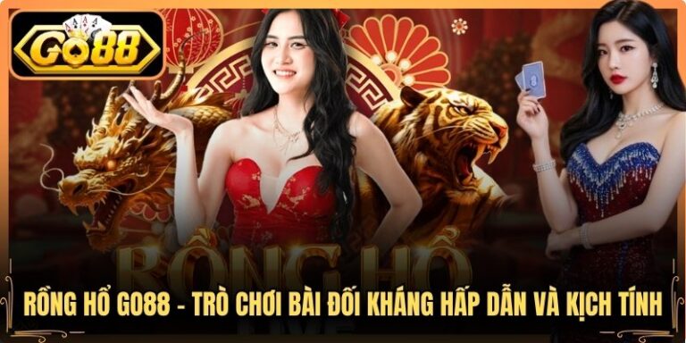 Rồng Hổ Go88 – Trò Chơi Bài Đối Kháng Hấp Dẫn Và Kịch Tính 1 Rồng Hổ Go88 – Trò Chơi Bài Đối Kháng Hấp Dẫn Và Kịch Tính