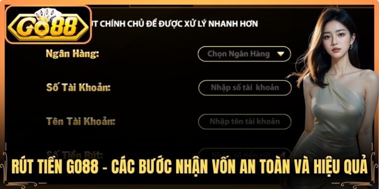 Rút Tiền Go88 – Các Bước Nhận Vốn An Toàn Và Hiệu Quả 3 Rút Tiền Go88 – Các Bước Nhận Vốn An Toàn Và Hiệu Quả